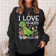 I Love To Hunt EggsRex Dinosaur Funny Easter Egg Day Gift Sweatshirt Gifts for Her