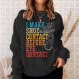 I Make Shoe Contact Before Eye Contact Sneakerhead Sweatshirt Gifts for Her