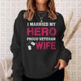 I Married My Hero - Proud Veteran Wife - Military Men Women Sweatshirt Graphic Print Unisex Gifts for Her