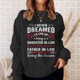 I Never Dreamed Id End Up Being A Daughter In Law Funny Great Gift Sweatshirt Gifts for Her