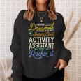 I Never Dreamed Id Grow Up To Be A Cool Activity Assistant Sweatshirt Gifts for Her