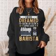 I Never Dreamed Id Grow Up To Be A Cool Barista Coffee Sweatshirt Gifts for Her