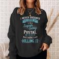 I Never Dreamed Id Grow Up To Be Cool Postal Service Clerk Sweatshirt Gifts for Her