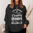 I Never Dreamed Id Grow Up To Be Crazy Grandpa Grandfather Sweatshirt Gifts for Her