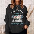 I Only Care About Anime & Cats And Like 3 People Japan Anime Sweatshirt Gifts for Her