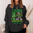 I Teach The Cutest Little Leprechauns V2 Sweatshirt Gifts for Her