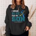 I Wear Blue For My Son Autism Awareness Month Mom Dad Sweatshirt Gifts for Her