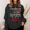 If You Dont Like Trump Then You Probably Wont Like Me Sweatshirt Gifts for Her