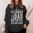 Im A Plumber And A Dad Nothing Scares Me Fathers Day Gift Sweatshirt Gifts for Her