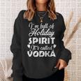 Im Full Of Holiday Spirit Its Called Vodka Men Women Sweatshirt Graphic Print Unisex Gifts for Her