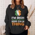 Im Irish We Dont Do That Keep Calm Thing Sweatshirt Gifts for Her