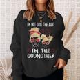 Im Not Just The Aunt Im The Godmother Sweatshirt Gifts for Her