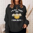 Im That Dim Sum Funny Chinese Food Cuisine Lovers Sweatshirt Gifts for Her