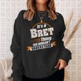 Its A Bret Thing You Wouldnt Understand Bret Named Sweatshirt Gifts for Her