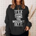 Its A Harris Thing You Wouldnt Get It Family Last Name Sweatshirt Gifts for Her