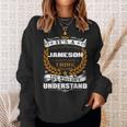 Its A Jameson Thing You Wouldnt Understand Jameson For Jameson Sweatshirt Gifts for Her