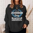 Its A Johnson Thing You Wouldnt Understand Name Sweatshirt Gifts for Her