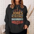 Its A Jones Thing You Wouldnt Understand Sweatshirt Gifts for Her