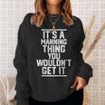 Its A Manning Thing You Wouldnt Get It Family Last Name Sweatshirt Gifts for Her