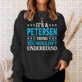 Its A Petersen Thing Surname Funny Last Name Petersen Sweatshirt Gifts for Her