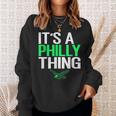Its A Philly Thing - Its A Philadelphia Thing Fan Lover Sweatshirt Gifts for Her