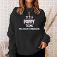 Its A Poppy Thing You Wouldnt Understand Sweatshirt Gifts for Her