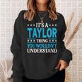 Its A Taylor Thing Wouldnt Understand Personal Name Taylor Sweatshirt Gifts for Her