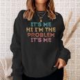 Its Me Hi Im The Problem Its Me Sweatshirt Gifts for Her Its Me Hi Im The Problem Its Me Sweatshirt Gifts for Her