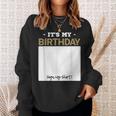 Its My Birthday Bday Special Day - Sign My Sweatshirt Gifts for Her