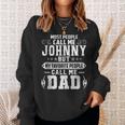 Johnny - Name Funny Fathers Day Personalized Men Dad Sweatshirt Gifts for Her