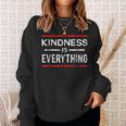 Kindness Is Everything Spreading Love Kind And Peace Sweatshirt Gifts for Her