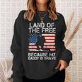 Land Of The Free Because My Daddy Is Brave Military Child Sweatshirt Gifts for Her