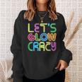 Lets Glow Crazy Clothes Neon Birthday Party Glow Party Sweatshirt Gifts for Her