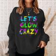 Lets Glow Crazy Party Neon Lover Retro Neon 80S Rave Color Sweatshirt Gifts for Her