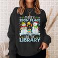 Librarian Theres Snow Place Like The Library Christmas Men Women Sweatshirt Graphic Print Unisex Gifts for Her