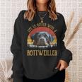 Life Is Better With A Rottweiler Dog Lover Gift Sweatshirt Gifts for Her