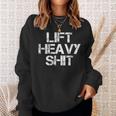 Lift Heavy Shit Workout Fitnessstudio Bankdrücken Sweatshirt Geschenke für Sie