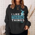 Like To Throw Things Track Field Discus Athlete Sweatshirt Gifts for Her