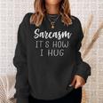 Lustiges Sarcasm Sweatshirt mit Spruch It Is How I Hug, Sarkastisches Humor Design Geschenke für Sie