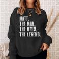 Matt The Man The Myth The Legend Funny Matt Sayings Sweatshirt Gifts for Her