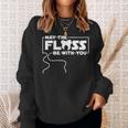 May The Floss Be With You - Dentist Dentistry Dental Sweatshirt Gifts for Her