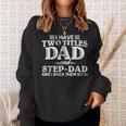 Mens I Have Two Titles Dad & Stepdad Vintage Fathers Day Step Dad Sweatshirt Gifts for Her