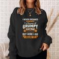 Mens I Never Dreamed That Id Become A Grumpy Old Man Grandpa Sweatshirt Gifts for Her