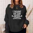 Mens I Thought She Said Beer Competition Shirt Funny Cheer Dad V3 Sweatshirt Gifts for Her