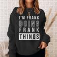 Mens Im Frank Doing Frank Things Funny Birthday Name Idea Sweatshirt Gifts for Her