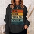 Mens Its A Georg Thing - Georg Name Personalized Sweatshirt Gifts for Her