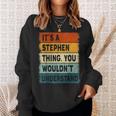 Mens Its A Stephen Thing - Stephen Name Personalized Sweatshirt Gifts for Her
