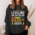 Mens Leveling Up To Daddy Again Funny Dad Pregnancy Announcement Sweatshirt Gifts for Her
