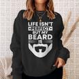 Mens Life Isnt Perfect But My Beard Is Bearded Man Beardy Beard Men Women Sweatshirt Graphic Print Unisex Gifts for Her