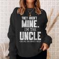 Mens They Arent Mine Im The Uncle The Cool Fun & Favorite Uncle Sweatshirt Gifts for Her